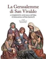 La Gerusalemme di San Vivaldo. A cinquecento anni dalla lettera d'indulgenza di Papa Leone X