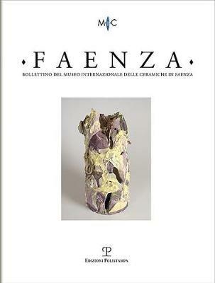 Faenza. Bollettino del museo internazionale delle ceramiche in Faenza (2018). Vol. 2 - copertina