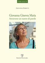 Giovanna Ginevra Maria. Attraverso un nastro di parole