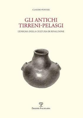 Gli antichi tirreni-pelasgi. L'enigma della cultura di Rinaldone - Claudio Pofferi - copertina