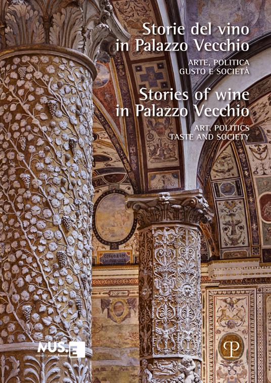 Storie del vino in Palazzo Vecchio. Arte, politica, gusto e società-Stories of wine in Palazzo Vecchio. Art, politics, taste and society. Ediz. bilingue - copertina