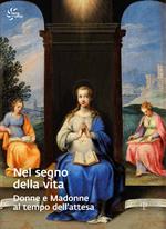 Nel segno della vita. Donne e madonne al tempo dell'attesa