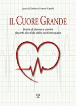 Il cuore grande. Storia di donne e uomini davanti alla sfida delle cardiomiopatie