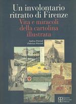 Involontario ritratto di Firenze. Vita e miracoli della cartolina illustrata