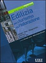 Edilizia per il turismo e la ristorazione. Progettare. Metodi, tecniche, norme, realizzazioni