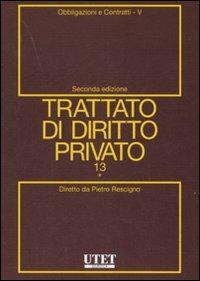 Trattato di diritto privato. Vol. 13\5: Obbligazioni e contratti. - Pietro Rescigno - copertina