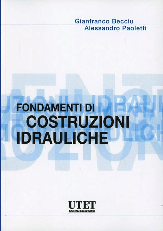 Fondamenti di costruzioni idrauliche - Gianfranco Becciu,Alessandro Paoletti - copertina