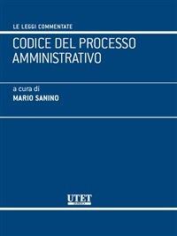 Codice del processo amministrativo. - Mario Sanino - ebook