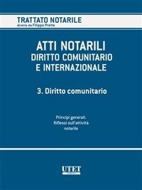 Atti notarili. Diritto comunitario e internazionale. Vol. 3 - Antonio Gazzanti Pugliese Di Cotrone,Filippo Preite - ebook