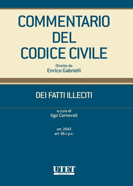 Commentario del codice civile. Dei fatti illeciti. Vol. 1 - Ugo Carnevali - ebook