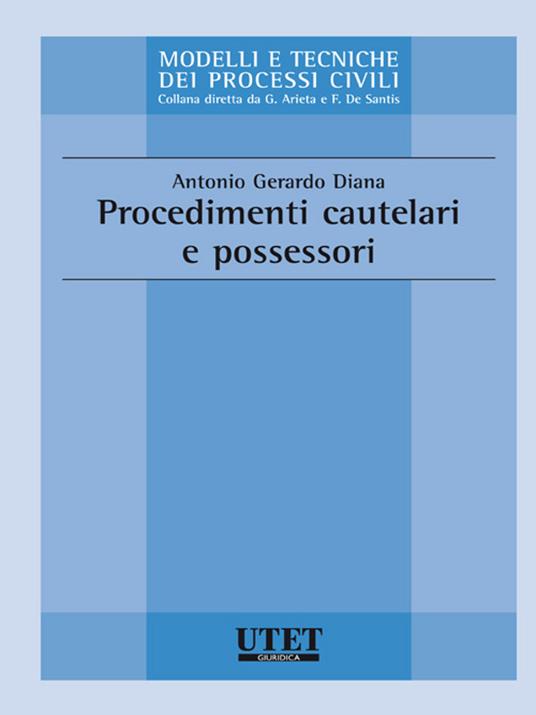 Procedimenti cautelari e possessori - Antonio Gerardo Diana - ebook