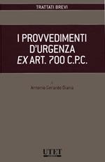 I provvedimenti d'urgenza ex art. 700 C.P.C.