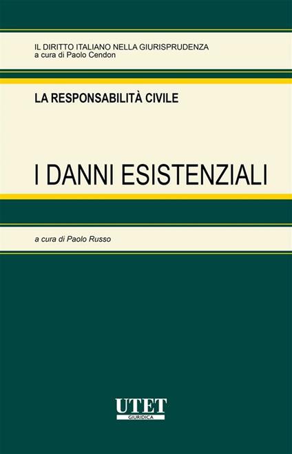 La responsabilità civile. I danni esistenziali - Paolo Russo - ebook