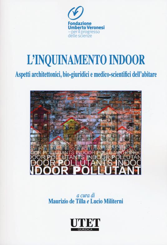 L' inquinamento indoor. Aspetti architettonici, bio-giuridici e medico-scientifici dell'abitare - copertina