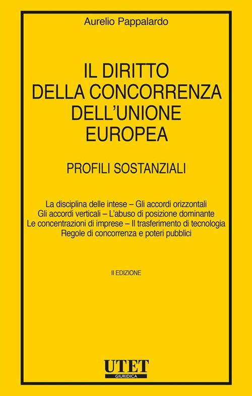 Il diritto della concorrenza dell'Unione europea. Profili sostanziali - Aurelio Pappalardo - copertina