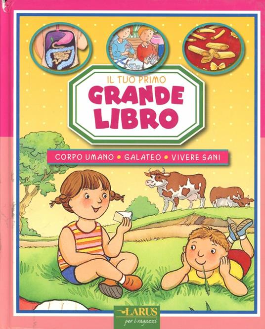 Il tuo primo grande libro: corpo umano, galateo, vivere sani - copertina