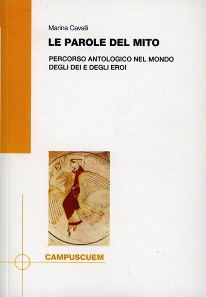 Le parole del mito. Percorso antologico nel mondo degli dei e degli eroi - Marina Cavalli - copertina