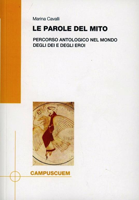 Le parole del mito. Percorso antologico nel mondo degli dei e degli eroi - Marina Cavalli - copertina