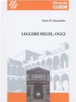 Leggere Hegel, oggi. I principi della dialettica alla luce della filosofia ermeneutica