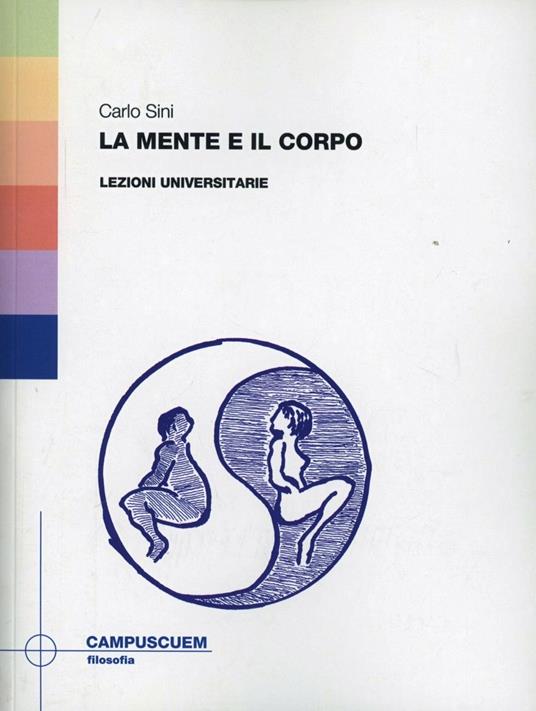 La mente e il corpo. Lezioni universitarie - Carlo Sini - copertina