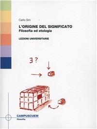 L'origine del significato. Filosofia ed etologia. Lezioni universitarie - Carlo Sini - copertina