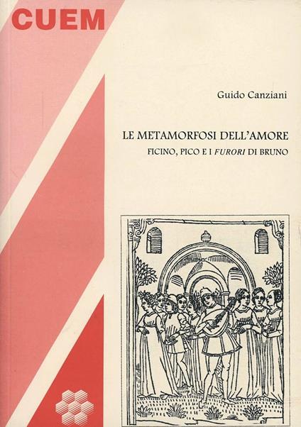 La metamorfosi dell'amore. Ficino, Pico e i «furori» di Bruno - Guido Canziani - copertina