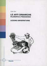 Le arti dinamiche. Filosofia e pedagogia. Lezioni universitarie