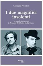 I due magnifici insolenti. Le parole irriverenti di François Truffaut e Sacha Guitry