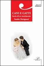 Cani e gatti. Storia di un matrimonio