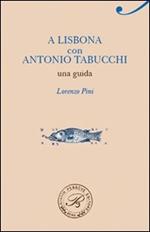 A Lisbona con Antonio Tabucchi. Una guida