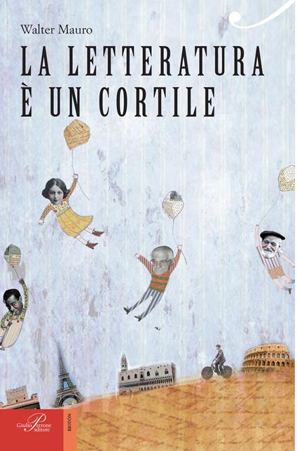 La letteratura è un cortile - Walter Mauro - ebook