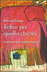 Felice per quello che sei. Confessioni di una buddista emotiva - Rossana Campo - copertina