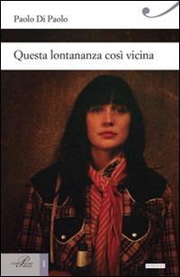 Questa lontananza così vicina - Paolo Di Paolo - copertina