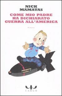 Come mio padre ha dichiarato guerra all'America - Nick Mamatas - copertina