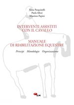 Manuale di riabilitazione equestre. Principi, metodologia, organizzazione. Interventi assistiti con il cavallo. Con link per scaricare i filmati