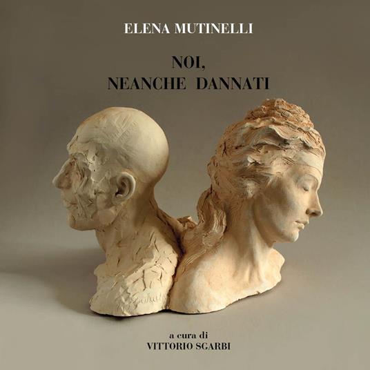 Noi, neanche dannati. Ediz. illustrata - Elena Mutinelli - copertina