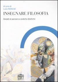 Insegnare filosofia. Modelli di pensiero e pratiche didattiche - copertina