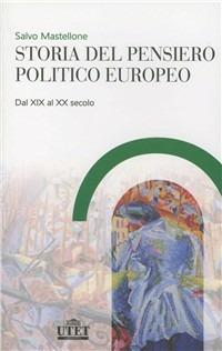 Storia del pensiero politico europeo. Dal XIX al XX secolo - Salvo Mastellone - copertina