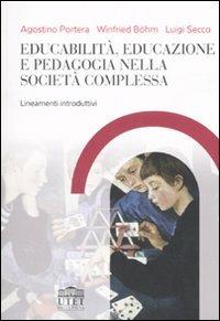 Educabilità, educazione e pedagogia nella società complessa. Lineamenti introduttivi - Agostino Portera,Winfried Böhm,Luigi Secco - copertina