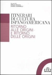 Itinerari di cultura ispanoamericana. Ritorno alle origini e ritorno delle origini - copertina