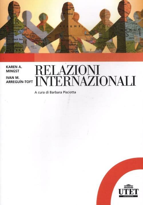 Relazioni internazionali - Karen A. Mingst,Ivan M. Arreguin-Toft - copertina