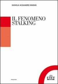 Il fenomeno stalking - Daniela Acquadro Maran - copertina