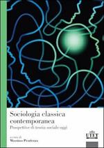 Sociologia classica contemporanea. Prospettiva di teoria sociale oggi
