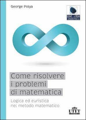 Quaderno Dei Problemi Di Matematica. Come Risolvere I Problemi