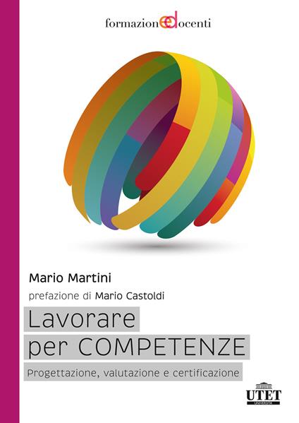 Lavorare per competenze. Progettazione, valutazione e certificazione - Mario Martini - copertina