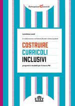 Costruire curricoli inclusivi. Proposte e modelli per il nuovo PEI