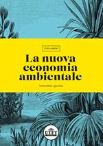 La nuova economia ambientale. Sostenibilità e giustizia