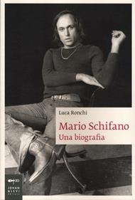 Mario Schifano. Una biografia