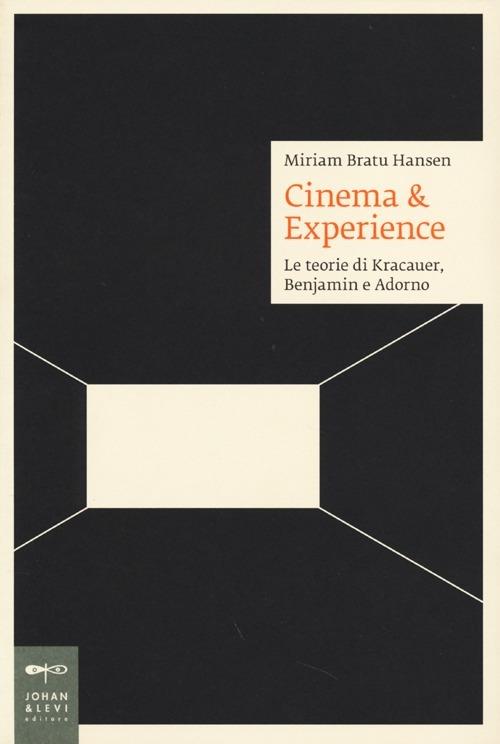 Cinema & esperience. Le teorie di Kracauer, Benjamin e Adorno - Miriam Bratu Hansen - copertina