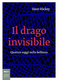 Il drago invisibile. Quattro saggi sulla bellezza